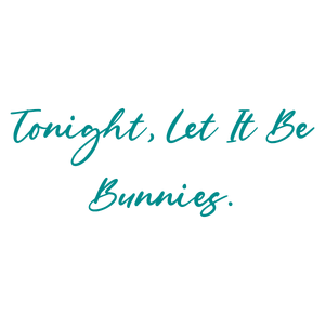 tonight let it be bunnies quote SVG PNG design