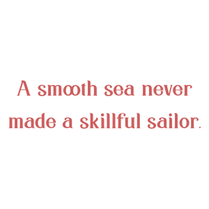 a smooth sea never made skillful sailor quote SVG PNG design with bold lettering
