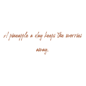 a pineapple day keeps the worries away quote SVG PNG design with an uplifting message