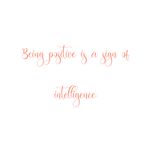 being positive is a sign of intelligence quote SVG PNG design with an uplifting message