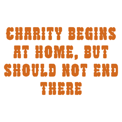 charity begins at home but should not end there quote SVG PNG design with bold lettering