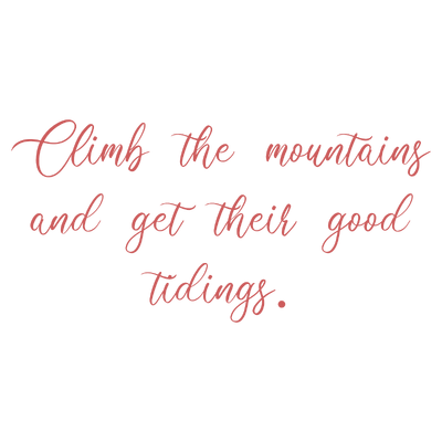 climb the mountains and get their good tidings quote SVG PNG design with an uplifting message