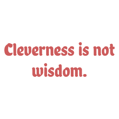 cleverness is not wisdom quote SVG PNG design with bold lettering