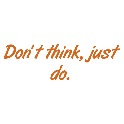 don't think just do quote SVG PNG design with bold lettering