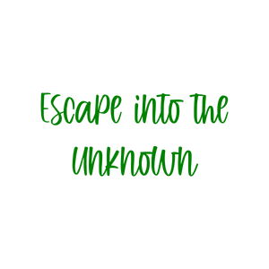 escape into the unknown quote SVG PNG design with bold lettering, an uplifting message