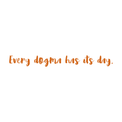 every dogma has its day quote SVG PNG design with hand-drawn style