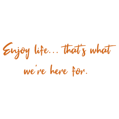 enjoy life that's what we're here for quote SVG PNG design with hand-drawn style, an uplifting message