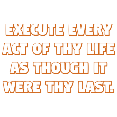 execute every act of thy life as though it were last quote SVG PNG design