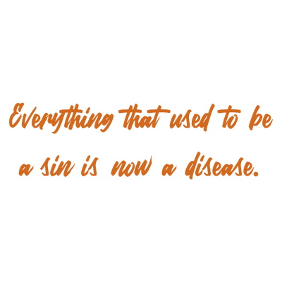 everything that used to be a sin is now disease quote SVG PNG design with bold lettering