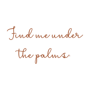 find me under the palms quote SVG PNG design