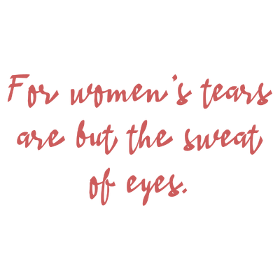 for women's tears are but the sweat of eyes quote SVG PNG design with bold lettering