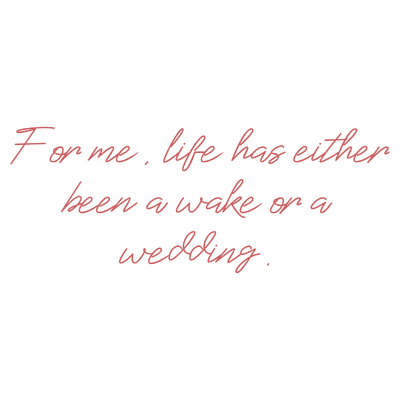 for me life has either been a wake or wedding quote SVG PNG design with hand-drawn style, bold lettering