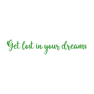 get lost in your dreams39 quote SVG PNG design with an uplifting message