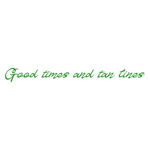 good times and tan lines612 quote SVG PNG design
