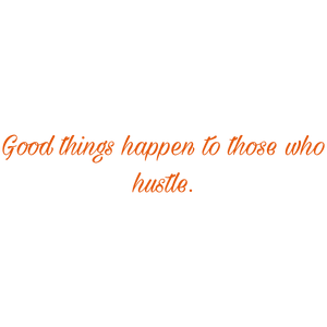 good things happen to those who hustle quote SVG PNG design with bold lettering, an uplifting message