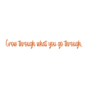 grow through what you go through40 quote SVG PNG design with an uplifting message