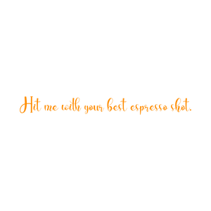 hit me with your best espresso shot118 quote SVG PNG design with bold lettering