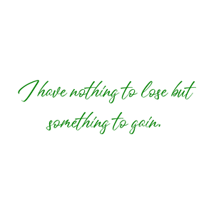 i have nothing to lose but something gain quote SVG PNG design with an uplifting message