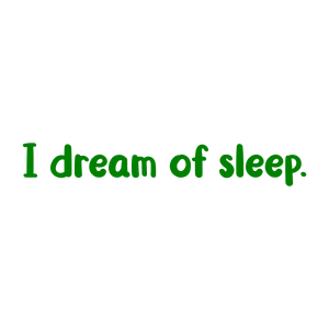 i dream of sleep quote SVG PNG design with bold lettering