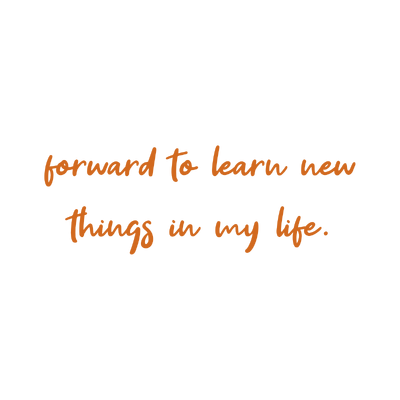 forward to learn new things in my life quote SVG PNG design with an uplifting message