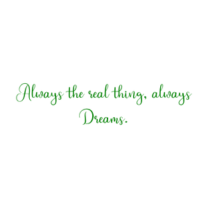 always the real thing dreams quote SVG PNG design with an uplifting message