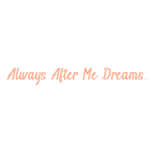 always after me dreams quote SVG PNG design