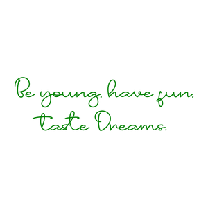 be young have fun taste dreams quote SVG PNG design with bold lettering, an uplifting message