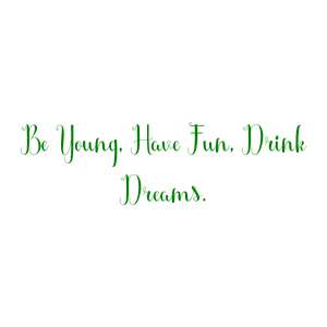 be young have fun drink dreams quote SVG PNG design with an uplifting message