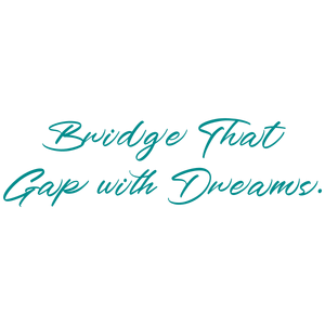 bridge that gap with dreams quote SVG PNG design with an uplifting message