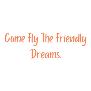 come fly the friendly dreams quote SVG PNG design