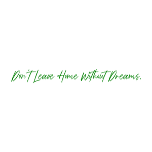 don't leave home without dreams quote SVG PNG design with bold lettering, an uplifting message
