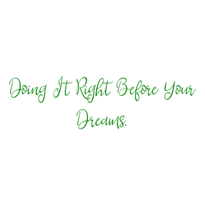 doing it right before your dreams quote SVG PNG design with an uplifting message