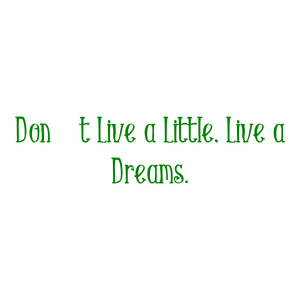don't live a little dreams quote SVG PNG design with bold lettering, an uplifting message