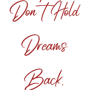 don't hold dreams back quote SVG PNG design with an uplifting message