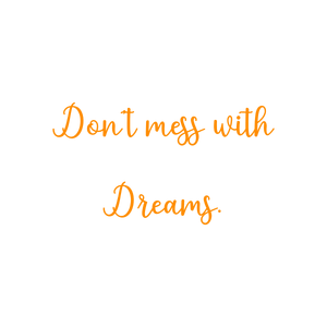 don't mess with dreams quote SVG PNG design with bold lettering