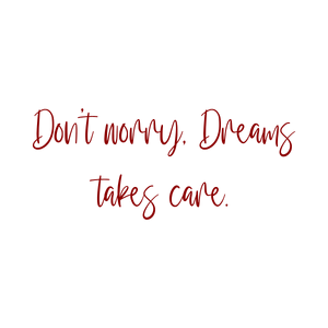 don't worry dreams takes care quote SVG PNG design with an uplifting message