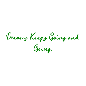 dreams keeps going and quote SVG PNG design with bold lettering, an uplifting message