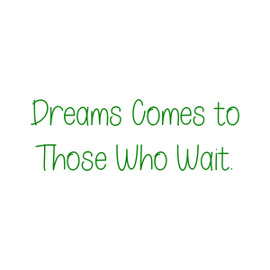 dreams comes to those who wait quote SVG PNG design with hand-drawn style, an uplifting message