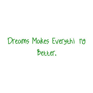 dreams makes everything better quote SVG PNG design with an uplifting message