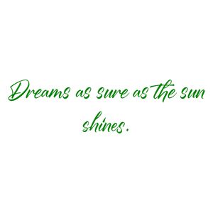 dreams as sure the sun shines quote SVG PNG design