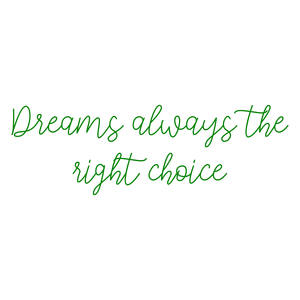 dreams always the right choice quote SVG PNG design with an uplifting message