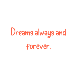 dreams always and forever quote SVG PNG design