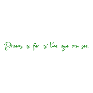 dreams as far the eye can see quote SVG PNG design with an uplifting message