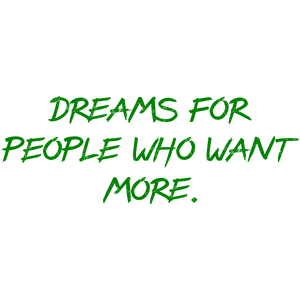 dreams for people who want more quote SVG PNG design with bold lettering