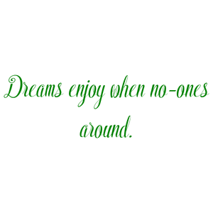 dreams enjoy when no ones around quote SVG PNG design with bold lettering
