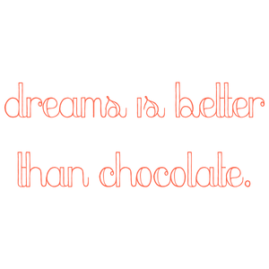dreams is better than chocolate quote SVG PNG design with an uplifting message