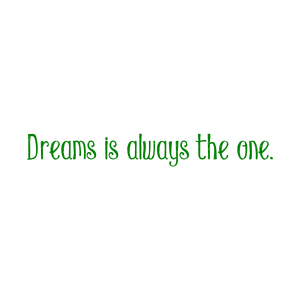 dreams is always the one quote SVG PNG design with an uplifting message