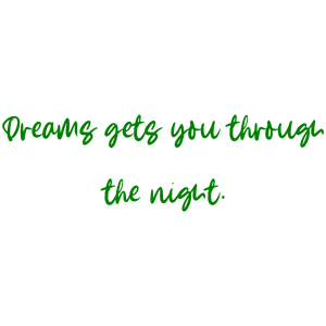 dreams gets you through the night quote SVG PNG design with bold lettering