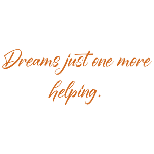 dreams just one more helping quote SVG PNG design with an uplifting message
