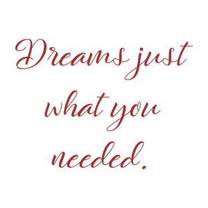 dreams just what you needed quote SVG PNG design with an uplifting message
